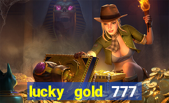 lucky gold 777 paga mesmo